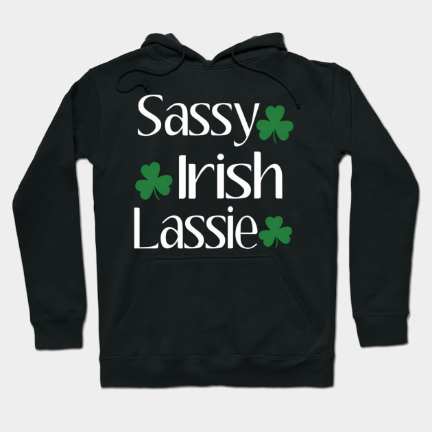 Sassy Irish Lassie St Patricks Day Irish Humor Quotes Hoodie by klei-nhanss